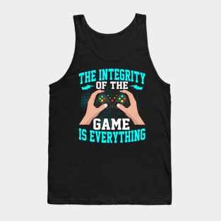 The integrity of the game is everything cool video gamer gift Tank Top